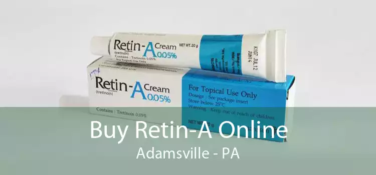 Buy Retin-A Online Adamsville - PA