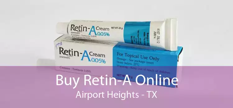 Buy Retin-A Online Airport Heights - TX