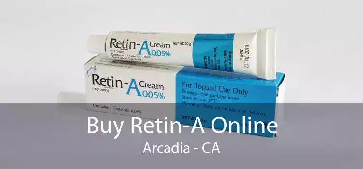 Buy Retin-A Online Arcadia - CA