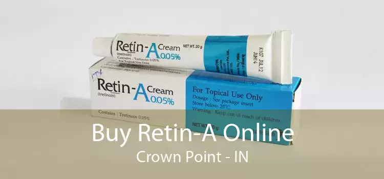 Buy Retin-A Online Crown Point - IN