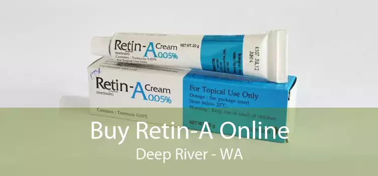 Buy Retin-A Online Deep River - WA