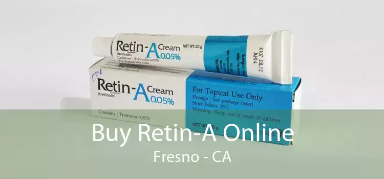 Buy Retin-A Online Fresno - CA