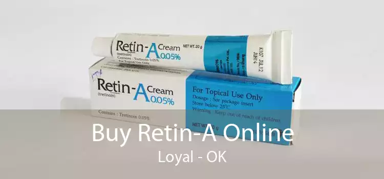 Buy Retin-A Online Loyal - OK