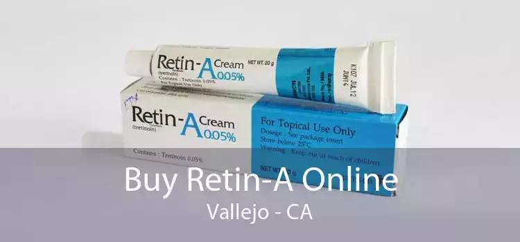 Buy Retin-A Online Vallejo - CA